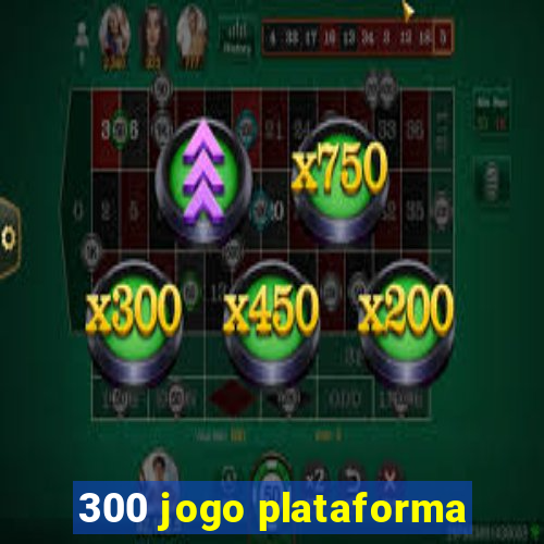 300 jogo plataforma